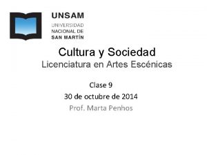 Cultura y Sociedad Licenciatura en Artes Escnicas Clase