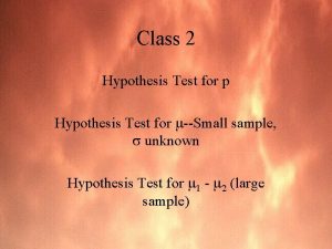 Class 2 Hypothesis Test for p Hypothesis Test