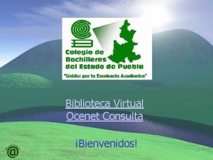 Biblioteca Virtual Ocenet Consulta Bienvenidos Que ofrece nuestra