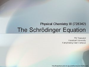 Physical Chemistry III 728342 The Schrdinger Equation Piti