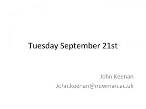 Tuesday September 21 st John Keenan John keenannewman