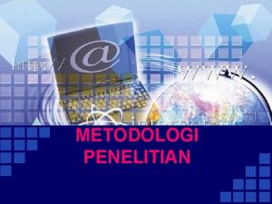 METODOLOGI PENELITIAN Referensi v Business Risearch Methods 2001