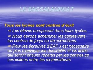 LE BACCALAUREAT Tous les lyces sont centres dcrit