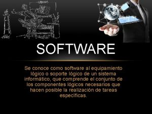 SOFTWARE Se conoce como software al equipamiento lgico