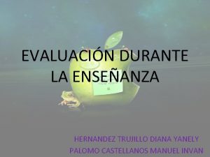 EVALUACIN DURANTE LA ENSEANZA HERNANDEZ TRUJILLO DIANA YANELY