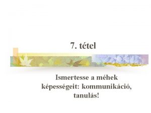 7 ttel Ismertesse a mhek kpessgeit kommunikci tanuls