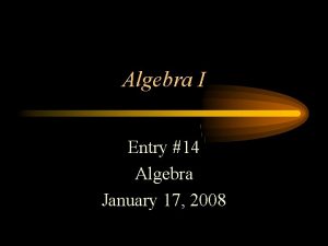 Algebra I Entry 14 Algebra January 17 2008