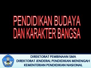 DIREKTORAT PEMBINAAN SMA DIREKTORAT JENDERAL PENDIDIKAN MENENGAH DIREKTORAT