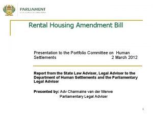 Rental Housing Amendment Bill Presentation to the Portfolio
