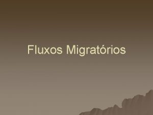 Fluxos Migratrios Fluxo Migratrio Positivo u Emirados Arbia