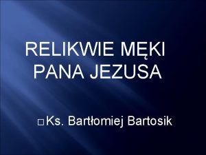 RELIKWIE MKI PANA JEZUSA Ks Bartomiej Bartosik Tunika