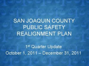 SAN JOAQUIN COUNTY PUBLIC SAFETY REALIGNMENT PLAN 1