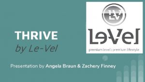 THRIVE by LeVel Presentation by Angela Braun Zachery