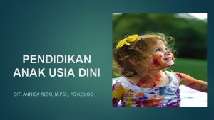 PENDIDIKAN ANAK USIA DINI SITI ANNISA RIZKI M