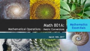 Math 801 A Mathematical Operations Metric Conversions March
