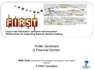 Twitter Sentiment in Financial Domain Miha Grar Department