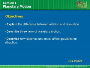 Section 4 Planetary Motion Objectives Explain the difference