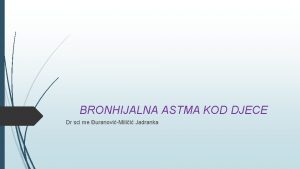 BRONHIJALNA ASTMA KOD DJECE Dr sci me uranoviMilii