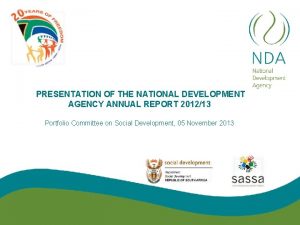 PRESENTATION OF THE NATIONAL DEVELOPMENT AGENCY ANNUAL REPORT