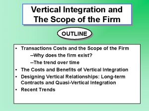 Vertical Integration and The Scope of the Firm