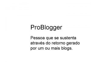 Pro Blogger Pessoa que se sustenta atravs do