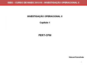 ISEG CURSO DE MAEG 201516 INVESTIGAO OPERACIONAL II