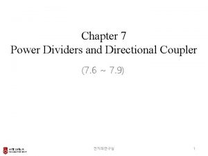 Chapter 7 Power Dividers and Directional Coupler 7