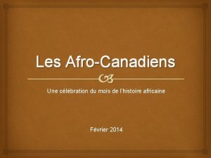 Les AfroCanadiens Une clbration du mois de lhistoire