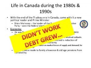 Life in Canada during the 1980 s 1990