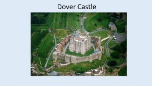 Dover Castle Dover Castle is one of the