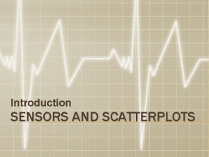 Introduction SENSORS AND SCATTERPLOTS BODY MASS INDEX BMI