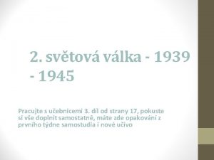 2 svtov vlka 1939 1945 Pracujte s uebnicemi