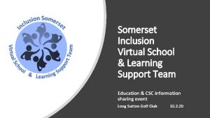 Somerset Inclusion Virtual School Learning Support Team Education