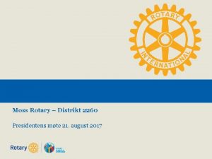Moss Rotary Distrikt 2260 Presidentens mte 21 august