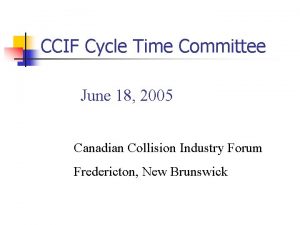 CCIF Cycle Time Committee June 18 2005 Canadian