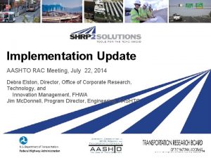 Implementation Update AASHTO RAC Meeting July 22 2014