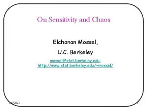 On Sensitivity and Chaos Elchanan Mossel U C