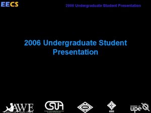 2006 Undergraduate Student Presentation 2006 Undergraduate Student Presentation