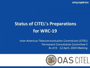 CPG19INFO 91 Status of CITELs Preparations for WRC19