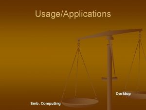 UsageApplications Desktop Emb Computing Research exploitation Emb Computing