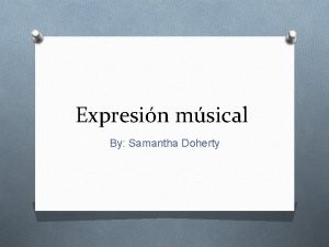 Expresin msical By Samantha Doherty Qu es la