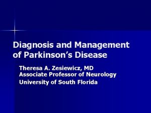 Diagnosis and Management of Parkinsons Disease Theresa A