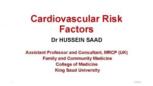 Cardiovascular Risk Factors Dr HUSSEIN SAAD Assistant Professor
