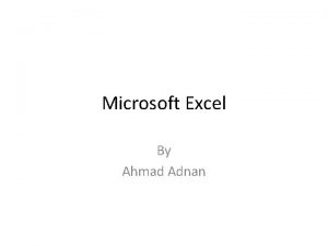 Microsoft Excel By Ahmad Adnan If you dont