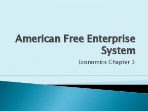 American Free Enterprise System Economics Chapter 3 Basic