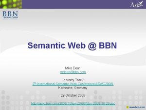 Semantic Web BBN Mike Dean mdeanbbn com Industry