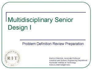 Multidisciplinary Senior Design I Problem Definition Review Preparation