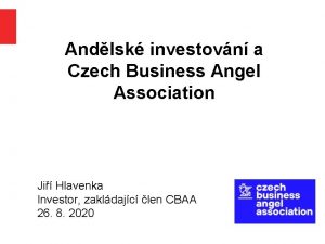 Andlsk investovn a Czech Business Angel Association Ji