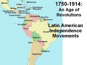 1750 1914 An Age of Revolutions Latin American