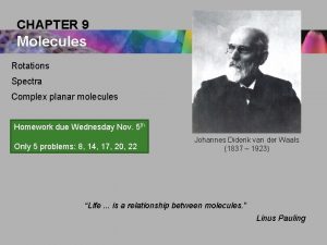 CHAPTER 9 Molecules Rotations Spectra Complex planar molecules